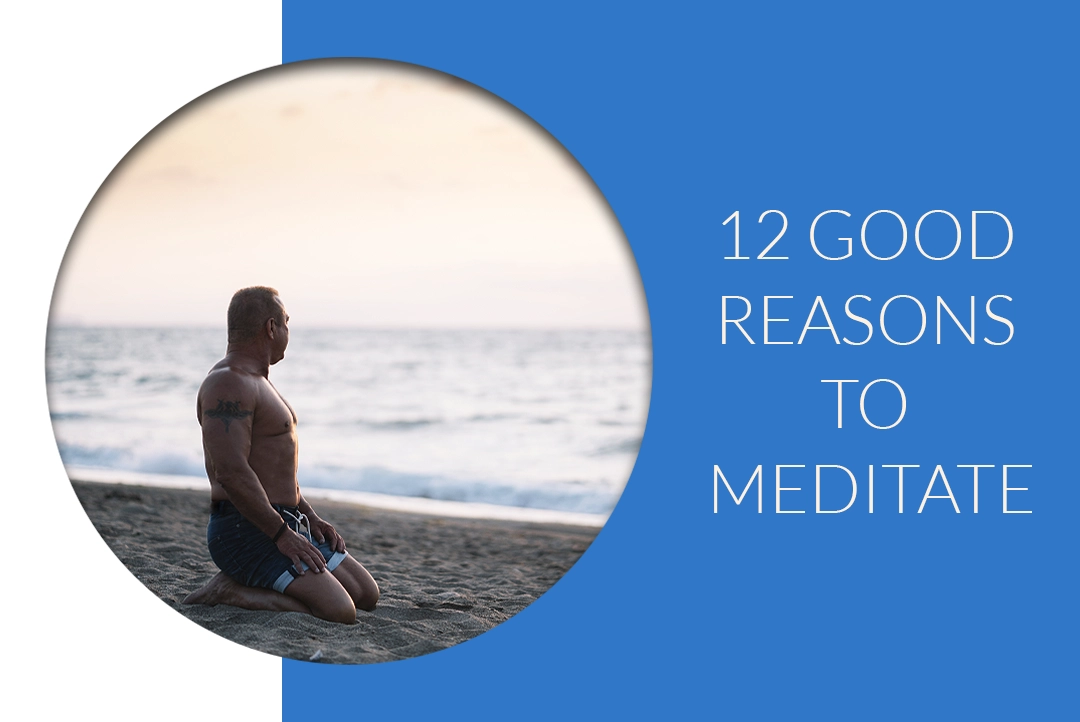 12 Reasons Meditation Is Beneficial