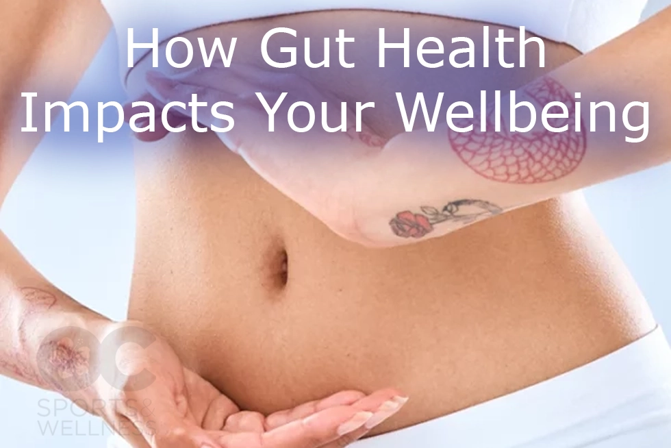 How Gut Health Impacts Your Wellbeing