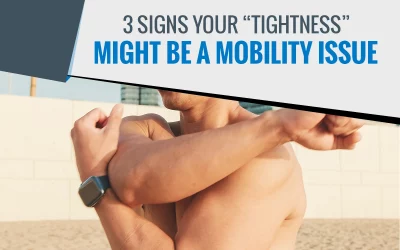 3 Signs Tightness Might Actually Be a Mobility Issue